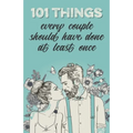 101 things every couple should have done at least once: The special gift for couples