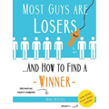 Most Guys Are Losers (And How to Find a Winner): Version 2.0