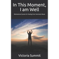 In This Moment, I am Well: Motivational Quotes for Healing from Narcissist Abuse