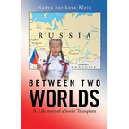 Between Two Worlds: A Life Story of a Soviet Transplant