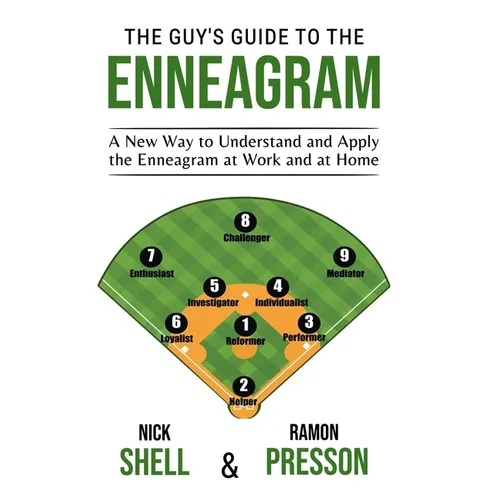 The Guy's Guide to the Enneagram: A New Way to Understand and Apply the Enneagram at Work and at Home