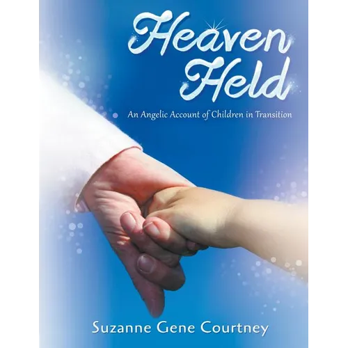 Heaven Held: An Angelic Account of Children in Transition
