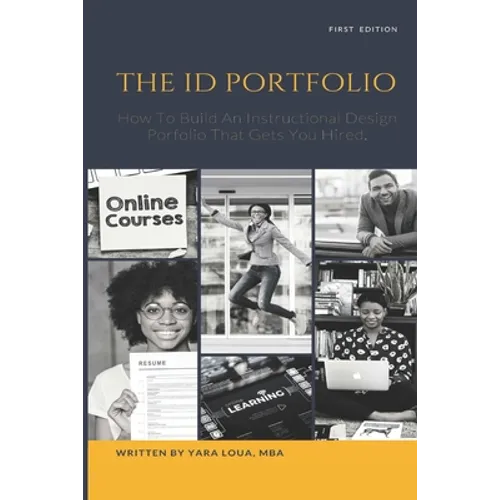 The ID Portfolio: How To Build An Instructional Design Portfolio That Gets You Hired