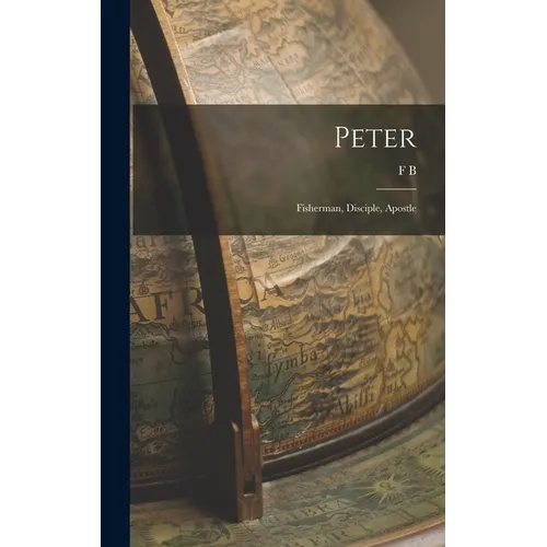 Peter: Fisherman, Disciple, Apostle