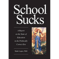 School Sucks: A Report on the State of Education in the Politically Correct Era