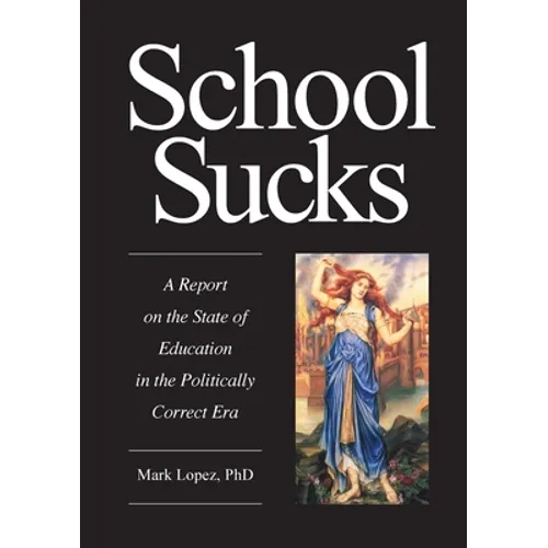 School Sucks: A Report on the State of Education in the Politically Correct Era