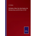 The Banks of New-York, their Dealers, the Clearing House, and the Panic of 1857