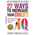 27 Ways to Increase Your Child's IQ: And Unleash the Genius Within
