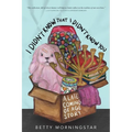 I Didn't Know That I Didn't Know You: A Late Coming of Age Story