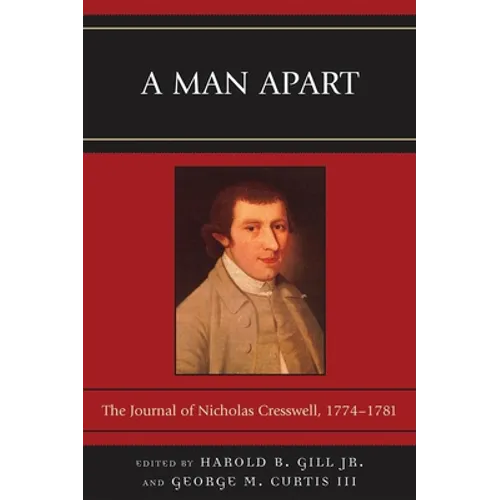 A Man Apart: The Journal of Nicholas Cresswell, 1774 - 1781