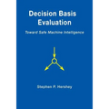 Decision Basis Evaluation: Toward Safe Machine Intelligence