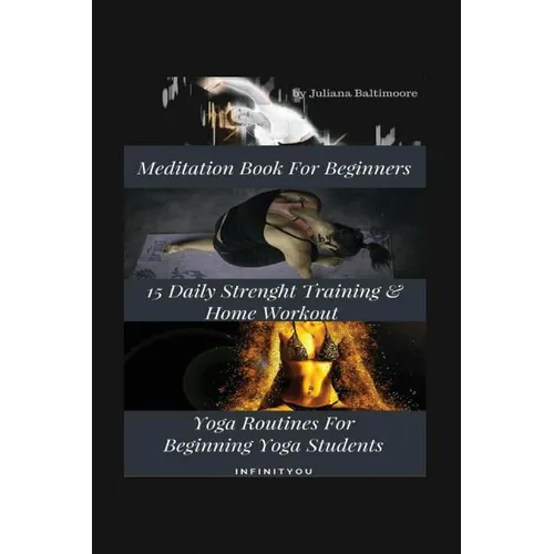 Meditation Book For Beginners: 15 Daily Strength Training & Home Workout Yoga Routines For Beginning Yogi Students