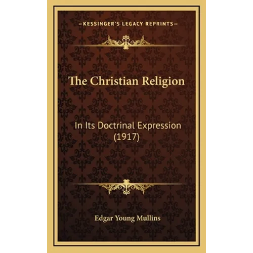 The Christian Religion: In Its Doctrinal Expression (1917)