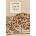 Portuguese Trade in Asia Under the Habsburgs, 1580-1640