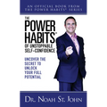 The Power Habits(r) of Unstoppable Self-Confidence: Uncover the Secret to Unlock Your Full Potential