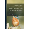 Structural Adaptations of the Head and Neck in the Black Skimmer: Rynchops Nigra Linnaeus