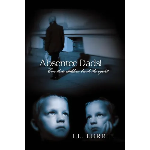 Absentee Dads! - Can their children break the cycle?