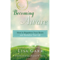 Becoming Aware: How to Repattern Your Brain and Revitalize Your Life