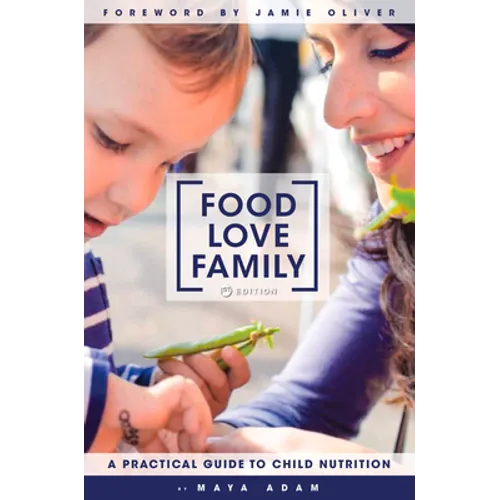 Food, Love, Family: A Practical Guide to Child Nutrition