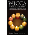 Wicca Candle Magic: A Beginner's Guide to Practicing Wiccan Candle Magic, with Simple Candle Spells