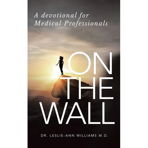 On the Wall: A Devotional for Medical Professionals