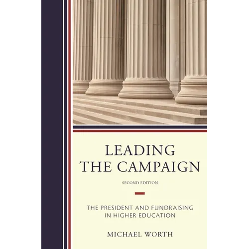 Leading the Campaign: The President and Fundraising in Higher Education