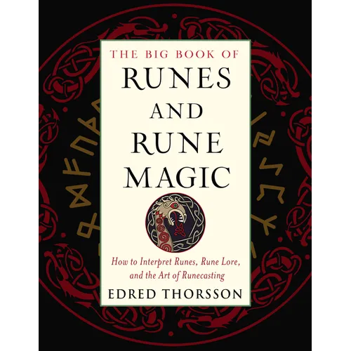 The Big Book of Runes and Rune Magic: How to Interpret Runes, Rune Lore, and the Art of Runecasting