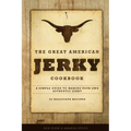 The Great American Jerky Cookbook: A simple guide to making your own authentic beef jerky