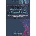 Accelerating Software Quality: Machine Learning and Artificial Intelligence in the Age of DevOps