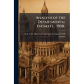 Analysis of the Departmental Estimate... 1908-