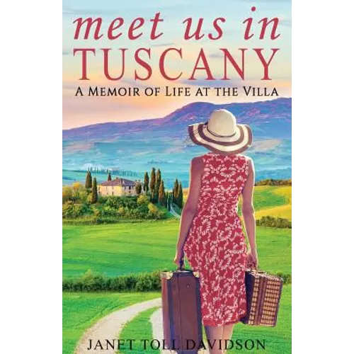 Meet Us in Tuscany: A Memoir of Life at the Villa