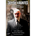 Demon Haunted: True Stories from the John Zaffis Vault