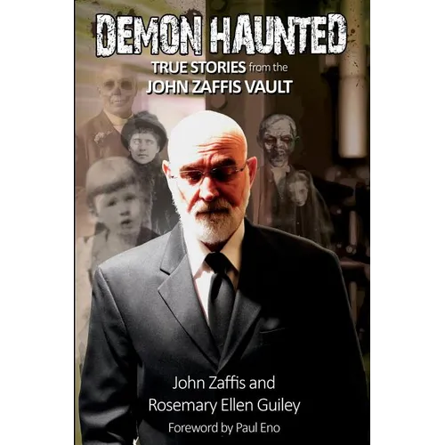 Demon Haunted: True Stories from the John Zaffis Vault