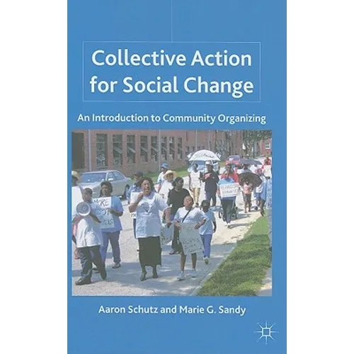Collective Action for Social Change: An Introduction to Community Organizing