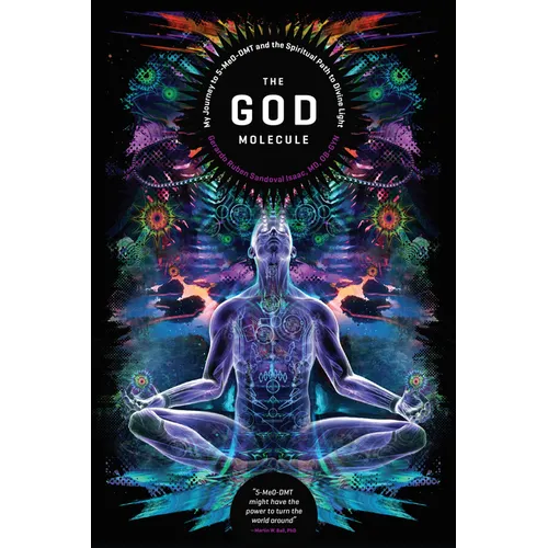 The God Molecule: 5-Meo-Dmt and the Spiritual Path to the Divine Light
