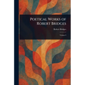 Poetical Works of Robert Bridges