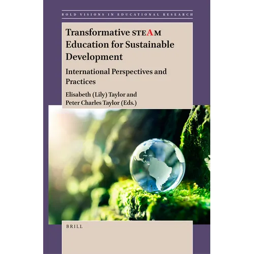 Transformative Steam Education for Sustainable Development: International Perspectives and Practices