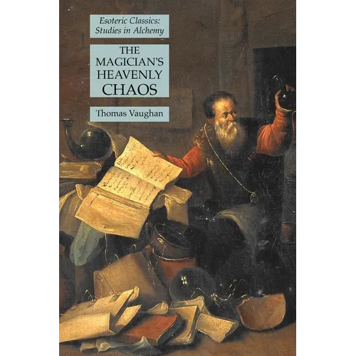 The Magician's Heavenly Chaos: Esoteric Classics: Studies in Alchemy