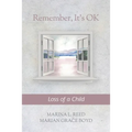 Remember, It's OK: Loss of a Child