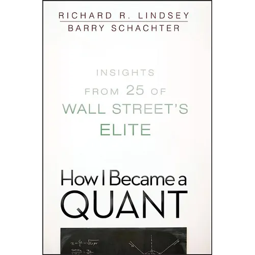 How I Became a Quant: Insights from 25 of Wall Street's Elite