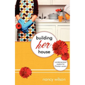 Building Her House: Commonsensical Wisdom for Christian Women