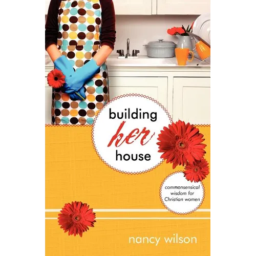 Building Her House: Commonsensical Wisdom for Christian Women