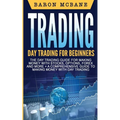 Day Trading: A Comprehensive Guide to Making Money with Day Trading