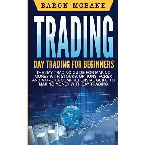 Day Trading: A Comprehensive Guide to Making Money with Day Trading