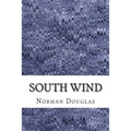 South Wind: (Norman Douglas Classics Collection)