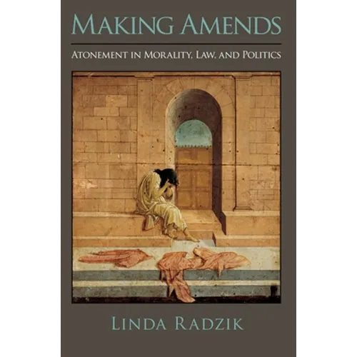 Making Amends: Atonement in Morality, Law, and Politics