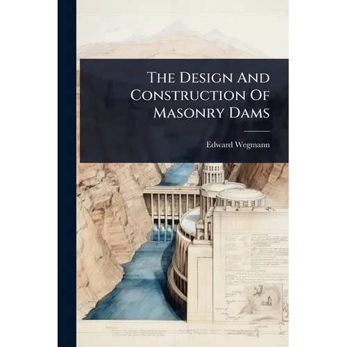 The Design And Construction Of Masonry Dams
