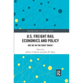 U.S. Freight Rail Economics and Policy: Are We on the Right Track?