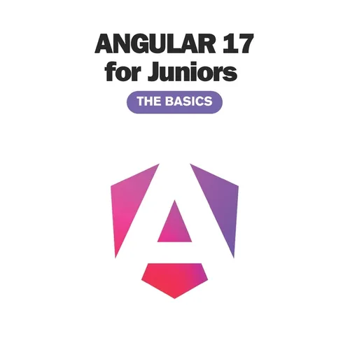 Angular 17 for Juniors: The Basics You Must Know (2024)