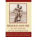 Arnold and Me: In the Shadow of the Austrian Oak